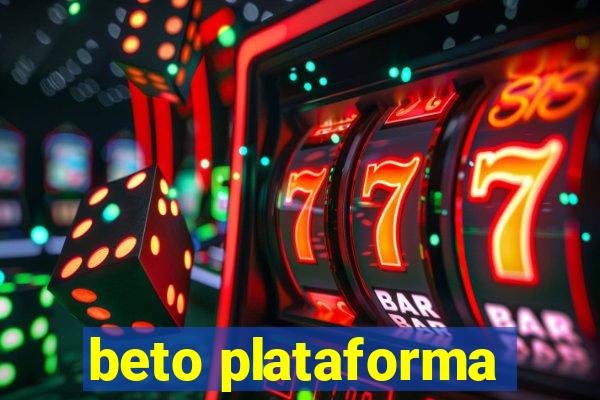 beto plataforma